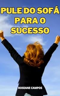 Livro Pule do Sofá para o Sucesso: Um Roteiro para o Primeiro Passo Rumo aos Seus Objetivos