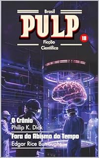Livro Pulp Brasil Vol. 18: (Philip K. Dick, H. Beam Piper e Edgar Rice Burroughs)