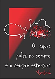 Livro O Agora Pulsa no Sempre e o Sempre Estertora