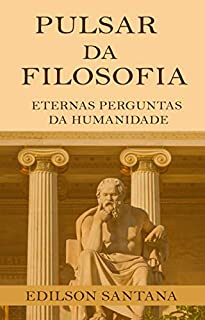 Livro PULSAR DA FILOSOFIA: Eternas perguntas da Humanidade