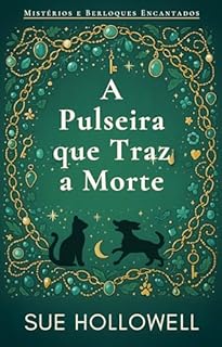 A Pulseira que Traz a Morte (Mistérios e Berloques Encantados Livro 1)