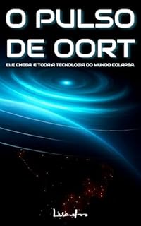 Livro O Pulso de Oort: Ele chega. E toda a tecnologia do mundo colapsa.