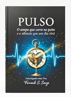 Livro PULSO: O tempo que corre no peito e o silêncio que um dia virá