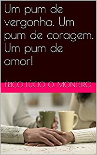 Livro Um pum de vergonha. Um pum de coragem. Um pum de amor!