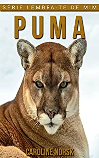 Livro Puma: Fotos Incríveis e Factos Divertidos sobre Puma para Crianças (Série Lembra-Te De Mim)
