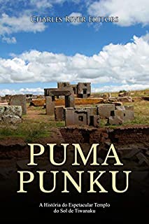 Livro Puma Punku: A História do Espetacular Templo do Sol de Tiwanaku
