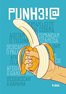 Punh3!@: Um gozado passeio pelo mundo da masturbação masculina… e como ser mais feliz em sua vida sexual.