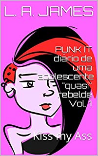 Livro PUNK IT diário de uma adolescente "quasi" rebelde Vol. 1: Kiss my Ass