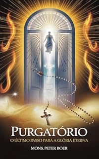 Livro Purgatório: O Último Passo para a Glória Eterna
