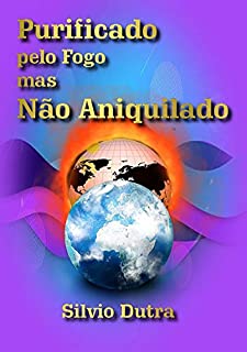 Livro Purificado Pelo Fogo  Mas Não Aniquilado