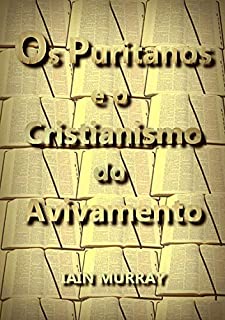 Livro Os Puritanos E O Cristianismo Do Avivamento