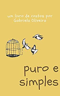 Livro Puro e Simples: um livro de contos por Gabriela Oliveira