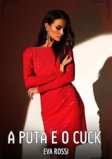 Livro A Puta e o Cuck: Contos de Sexo Explícito para Adultos (Coleção de Contos Eróticos Portugueses Proibidos. Sexo Explícito e Histórias Reais. Relatos Quentes. Jogos de Casais Livro 173)