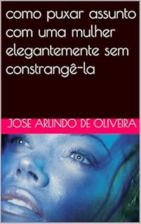 Livro como puxar assunto com uma mulher elegantemente sem constrangê-la