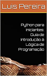 Python para Iniciantes: Guia de Introdução à Lógica de Programação ...