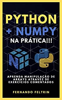 Livro Python + Numpy na Prática!!!: Aprenda manipulação de arrays através de exercícios comentados.