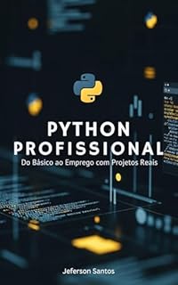 Livro Python Profissional: Do Básico ao Emprego com Projetos Reais