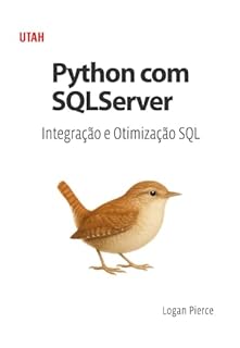 Livro Python com SQLServer: Integração e Otimização SQL: Aprenda a integrar Python com SQL Server, executar consultas, otimizar performance e automatizar tarefas de forma prática e eficiente.