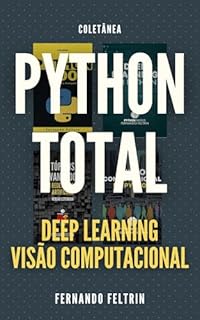 Livro PYTHON TOTAL: Deep Learning e Visão Computacional