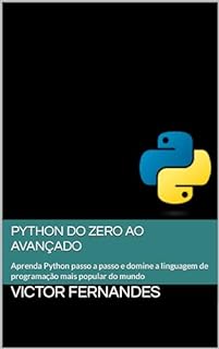Python do Zero ao Avançado: Aprenda Python passo a passo e domine a linguagem de programação mais popular do mundo