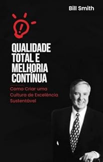 Livro Qualidade Total e Melhoria Contínua: Como Criar uma Cultura de Excelência Sustentável