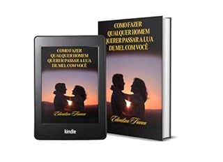 Livro Como Fazer Qualquer Homem Querer Passar a Lua de Mel com Você