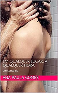 Livro Em qualquer lugar, a qualquer hora: um conto erótico