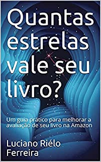 Livro Quantas estrelas vale seu livro?: Um guia prático para melhorar a avaliação de seu livro na Amazon