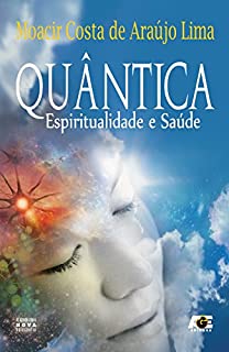 Quântica - Espiritualidade e Saúde