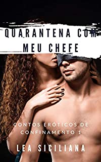 Livro Quarantena Com Meu Chefe: conto erotico (Romances de confinamento)