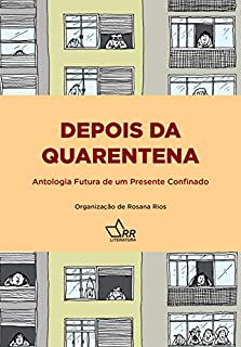 Livro DEPOIS da QUARENTENA: Antologia futura de um presente confinado