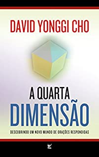 Livro A Quarta Dimensão: Descobrindo um Novo Mundo de Orações Respondidas