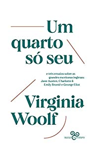 Livro Um quarto só seu: e três ensaios sobre as grandes escritoras inglesas: Jane Austen, Emily & Charlotte Brontë e George Eliot