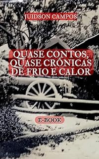 Livro QUASE CONTOS, QUASE CRÔNICAS: DE FRIO E CALOR
