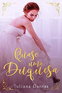 Livro Quase uma duquesa (Henry & Sophia Livro 2)