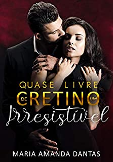 Livro Quase Livre De Um Cretino Irresistível: Parte 2