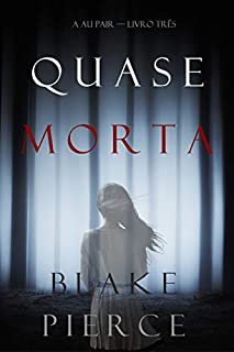 Livro Quase Morta (A Au Pair — Livro Três)