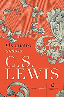 Os quatro amores (Clássicos C. S. Lewis)