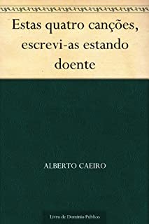 Livro Estas quatro canções escrevi-as estando doente