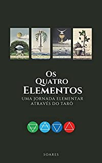 OS QUATRO ELEMENTOS : Uma Jornada Elementar Através do Tarô