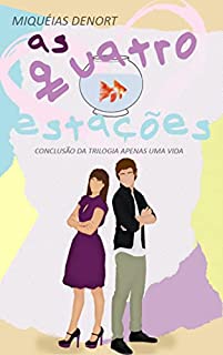 As Quatro Estaçoes: Trilogia Apenas Uma Vida - Livro 3