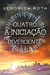 Livro Quatro: A Iniciação: uma história da série Divergente