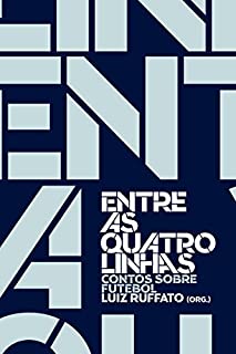 Livro Entre as quatro linhas: Contos sobre futebol