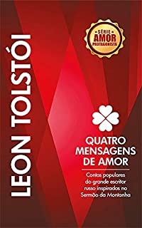 Livro QUATRO MENSAGENS DE AMOR: Contos populares do grande escritor russo inspirados no Sermão da Montanha (Amor Protagonista Livro 1)