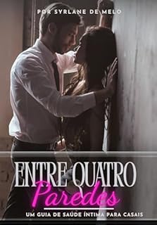 Livro Entre Quatro Paredes: Um Guia de Saúde Intima Para Casais