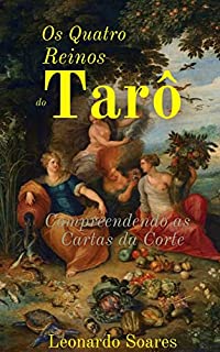 Livro OS QUATRO REINOS DO TARÔ: Compreendendo as Cartas da Corte