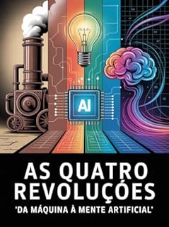 Livro As Quatro Revoluções: Da Máquina à Mente Artificial