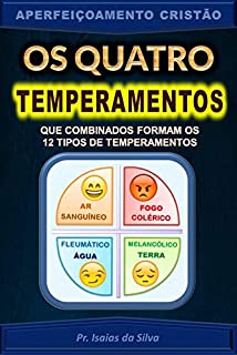 Livro Os Quatro Temperamentos: Sanguíneo, Colérico, Fleumático e Melancólico (Aperfeiçoamento Cristão - Treinamento para Obreiros 2022)