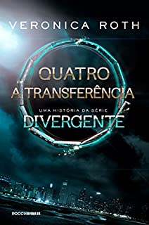 Livro Quatro: A Transferência: uma história da série Divergente