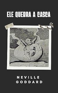 Livro Ele Quebra a Casca (Livros de Neville Goddard)